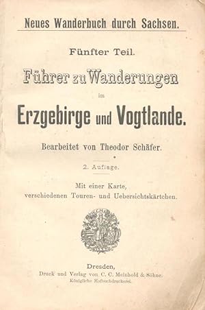 Führer zu Wanderungen im Erzgebirge und Vogtlande;(= Neues Wanderbuch durch Sachsen, 5. Teil)
