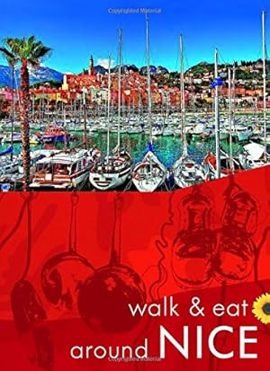 Seller image for Walk & Eat Around Nice (Walk and Eat) for sale by Redux Books