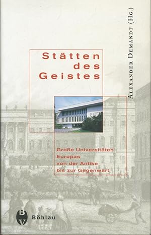 Bild des Verkufers fr Sttten des Geistes. Groe Universitten Europas von der Antike bis zur Gegenwart: Grosse Universitten Europas von der Antike bis zur Gegenwart zum Verkauf von Antiquariat Kastanienhof