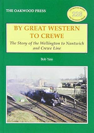 Seller image for By Great Western to Crewe: The Story of the Wellington to Nantwich and Crewe Line: No. 228 (Locomotion Papers) for sale by WeBuyBooks