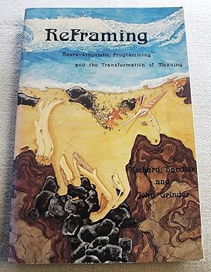 Image du vendeur pour ReFraming : neuro-linguistic programming and the transformation of meaning / edited by Steve Andreas and Connirae Andreas mis en vente par RightWayUp Books