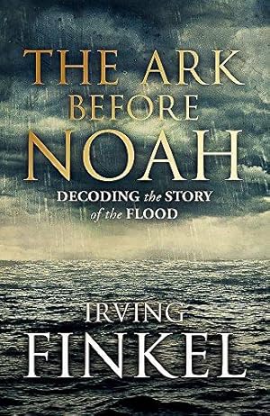 Imagen del vendedor de The Ark Before Noah: Decoding the Story of the Flood a la venta por WeBuyBooks 2