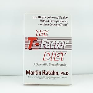 Seller image for The T-Factor Diet: Lose Weight Safely and Quickly Without Cutting Calories -- or Even Counting Them! A Scientific Breakthrough. for sale by Cat On The Shelf