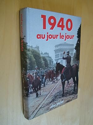 1940 au jour le jour avec en supplément : Les recettes de carence - La mode - L'actualité cinémat...