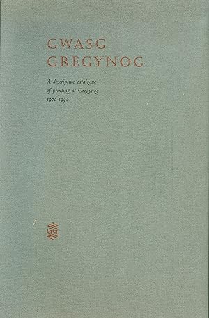 Seller image for Gwasg Gregynog - A Descriptive Catalogue of Printing at Gregynog 1970-1990 for sale by Philip Gibbons Books