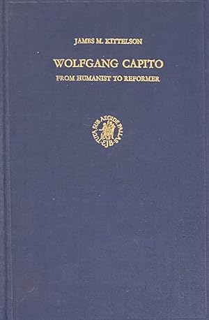 Seller image for Wolfgang Capito. From Humanist to Reformer (Studies in Medieval and Reformation Thought, Volume XVII) for sale by Antiquariaat Schot