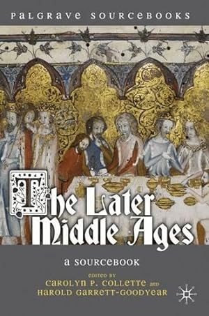 Bild des Verkufers fr The Later Middle Ages: A Sourcebook: 8 (Palgrave Sourcebooks) zum Verkauf von WeBuyBooks