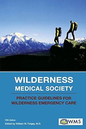 Bild des Verkufers fr Wilderness Medical Society Practice Guidelines for Wilderness Emergency Care zum Verkauf von WeBuyBooks