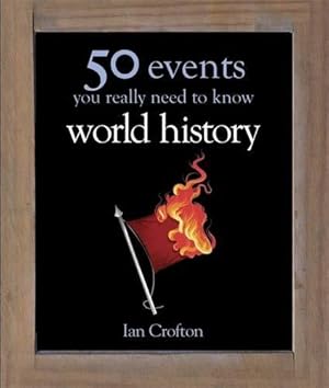 Immagine del venditore per World History: 50 Events You Really Need to Know (50 Ideas You Really Need to Know series) venduto da WeBuyBooks