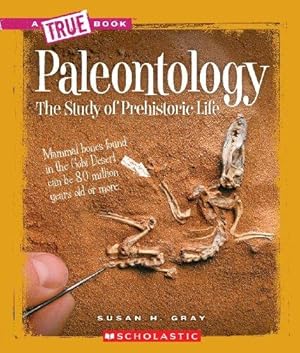 Bild des Verkufers fr Paleontology (a True Book: Earth Science): The Study of Prehistoric Life (A True Book (Relaunch)) zum Verkauf von WeBuyBooks