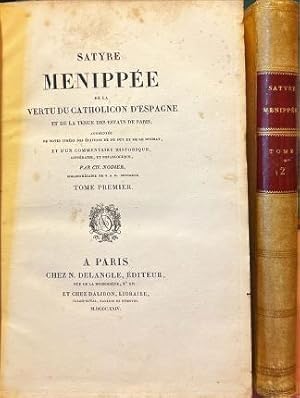 Bild des Verkufers fr Satyre Menippe de la vertu du catholicon d'espagne et de la tenue des estats de Paris. Due Tomi. zum Verkauf von Libreria La Fenice di Pietro Freggio