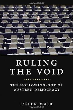 Bild des Verkufers fr Ruling The Void: The Hollowing of Western Democracy zum Verkauf von WeBuyBooks