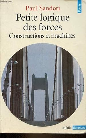 Petite logique des forces - Constructions et machines - Collection Points sciences n°38.