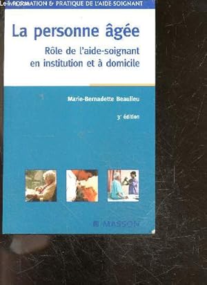 Bild des Verkufers fr La personne agee - Role de l'aide-soignant en institution et a domicile - 3e edition - formation & pratique de l'aide soignant zum Verkauf von Le-Livre