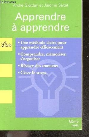 Image du vendeur pour Apprendre a apprendre - une methode claire pour apprendre efficacement - comprendre, memoriser, s'organiser - reviser des examens - gerer le stress - collection "memo" inedit, n831 mis en vente par Le-Livre