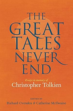Seller image for Great Tales Never End, The: Essays in Memory of Christopher Tolkien for sale by WeBuyBooks