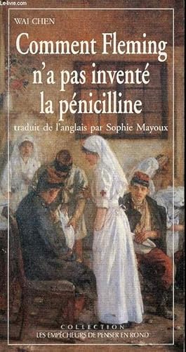 Comment Fleming n'a pas inventé la pénicilline - Collection les empêcheurs de penser en rond.