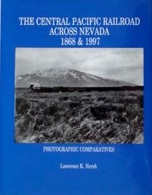 Bild des Verkufers fr Central Pacific Railroad across Nevada, 1867 & 1997: Photographic Comparatives zum Verkauf von Martin Bott Bookdealers Ltd