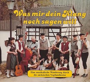 Bild des Verkufers fr Was mir dein Klang noch sagen will. Eine musikalische Wanderung durch die schsischen Vogtlandkreise. zum Verkauf von ANTIQUARIAT ERDLEN