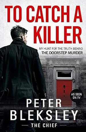 Seller image for To Catch A Killer - My Hunt for the Truth Behind the Doorstep Murder: My Hunt for the Truth Behind the Doorstep Murder for sale by WeBuyBooks