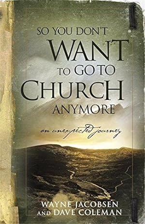 Seller image for So You Don't Want To Go To Church Anymore: An Unexpected Journey for sale by WeBuyBooks