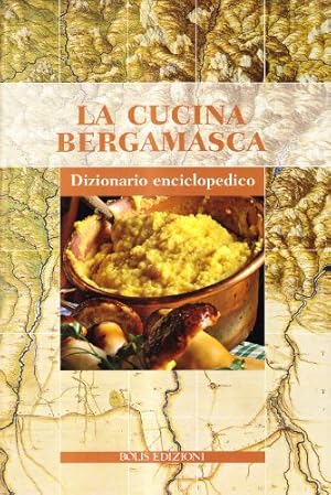 Seller image for La cucina bergamasca Dizionario enciclopedico for sale by Di Mano in Mano Soc. Coop