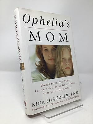 Seller image for Ophelia's Mom: Women Speak Out About Loving and Letting Go of Their Adolescent Daughters for sale by Southampton Books