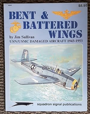 Bent & Battered Wings: USN/USM Damaged Aircraft 1943-1953
