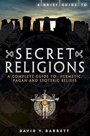 Seller image for A Brief Guide to Secret Religions: B Format: A Complete Guide to Hermetic, Pagan and Esoteric Beliefs (Brief Histories) for sale by WeBuyBooks