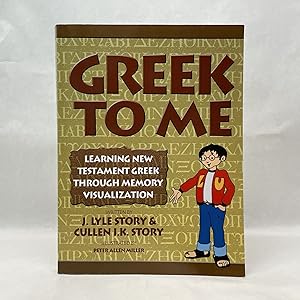 GREEK TO ME: LEARNING NEW TESTAMENT GREEK THROUGH MEMORY VISUALIZATION
