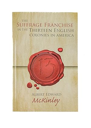 Seller image for The Suffrage Franchise in the Thirteen English Colonies in America for sale by The Lawbook Exchange, Ltd., ABAA  ILAB