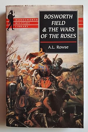 Bosworth Field and the Wars of the Roses (Wordsworth Military Library)