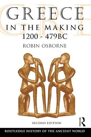 Bild des Verkufers fr Greece in the Making, 1200-479 BC (The Routledge History of the Ancient World) zum Verkauf von WeBuyBooks