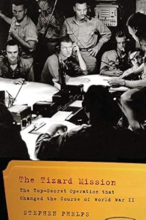 Seller image for The Tizard Mission: The Top-Secret Operation That Changed the Course of World War II for sale by WeBuyBooks