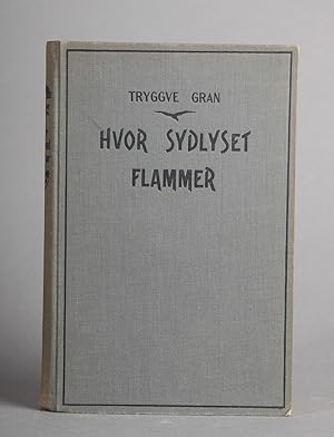 Seller image for Hvor sydlyset flammer. Leir- og ekspeditionsliv paa Antarktis. Dagbokoptegnelser fra Scotts ekspedition av Tryggve Gran. for sale by Ruuds Antikvariat