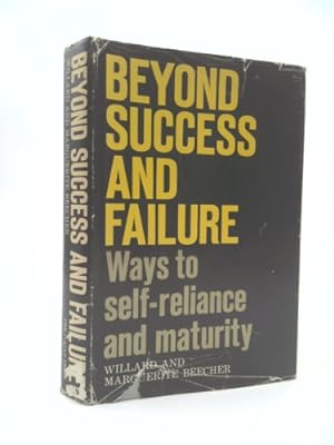 Immagine del venditore per Beyond Success and Failure; Ways to Self-Reliance and Maturity venduto da ThriftBooksVintage