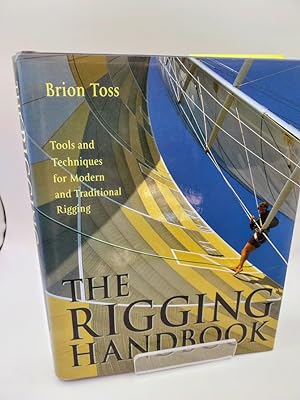 Seller image for The Rigging Handbook: Tools and Techniques for Modern and Traditional Rigging for sale by Johnston's Arran Bookroom