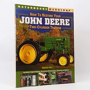 Bild des Verkufers fr How to Restore Your John Deere Two-cylinder Tractor by Spencer Yost zum Verkauf von Neutral Balloon Books