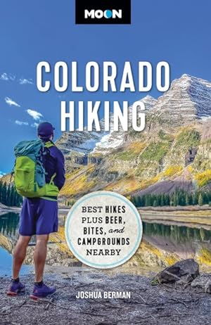 Seller image for Moon Colorado Hiking : Best Hikes Plus Beer, Bites, and Campgrounds Nearby for sale by GreatBookPrices