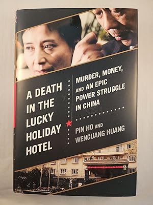 Image du vendeur pour A Death in the Lucky Holiday Hotel: Murder, Money, and an Epic Power Struggle in China mis en vente par WellRead Books A.B.A.A.