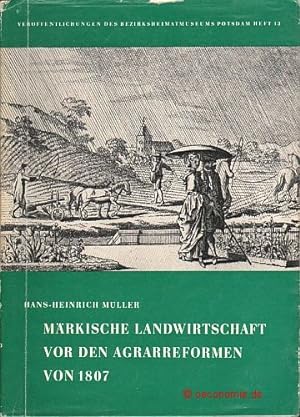 Märkische Landwirtschaft vor den Agrarreformen von 1807. Entwicklungstendenzen des Ackerbaues in ...
