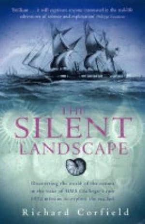 Image du vendeur pour The Silent Landscape: In the Wake of HMS Challenger 1872-1876 mis en vente par WeBuyBooks