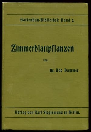 Bild des Verkufers fr Zimmerblattpflanzen. Gartenbau-Bibliothek. Herausgegegeben von Dr. Udo Dammer. Band 2. zum Verkauf von Antiquariat Ralf Rindle