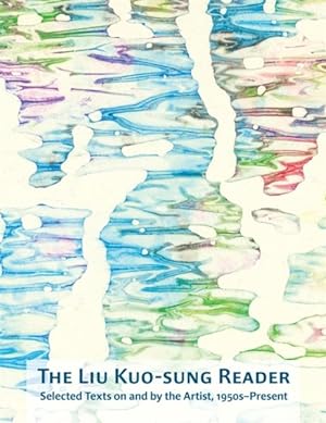 Image du vendeur pour Liu Kuo-sung Reader : Selected Texts on and by the Artist, 1950s-present mis en vente par GreatBookPrices