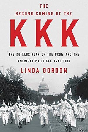 Imagen del vendedor de The Second Coming of the KKK: The Ku Klux Klan of the 1920s and the American Political Tradition a la venta por WeBuyBooks