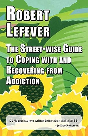 Bild des Verkufers fr The Street-wise Guide to Coping with and Recovering from Addiction (The Street-wise Popular Practical Guides) zum Verkauf von WeBuyBooks