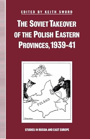 Bild des Verkufers fr The Soviet Takeover of the Polish Eastern Provinces, 1939-41 zum Verkauf von AHA-BUCH GmbH