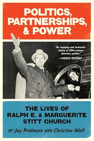 Imagen del vendedor de Politics, Partnerships, & Power: The Lives of Ralph E. and Marguerite Stitt Church a la venta por moluna