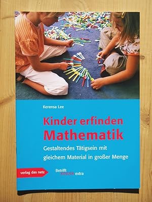 Bild des Verkufers fr Kinder erfinden Mathematik - Das Konzept mit gleichem Material in groer Menge zum Verkauf von Versandantiquariat Manuel Weiner