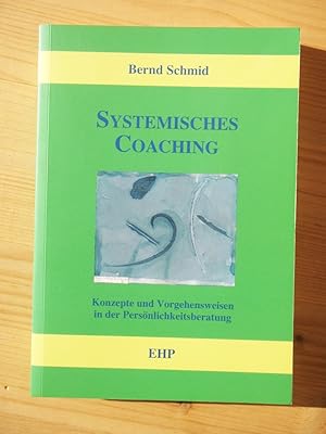 Systemisches Coaching - Konzepte und Vorgehensweisen in der Persönlichkeitsberatung